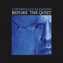 Controlled Bleeding - Before the Quiet