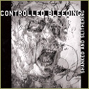 Controlled Bleeding - Shanked and Slithering